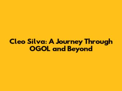 Cleo Silva: A Journey Through OGOL and Beyond