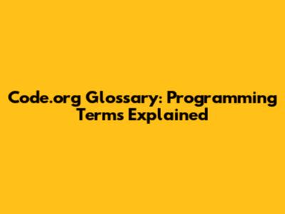 Code.org Glossary: Programming Terms Explained