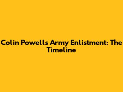 Colin Powell's Army Enlistment: The Timeline