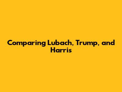Comparing Lubach, Trump, and Harris