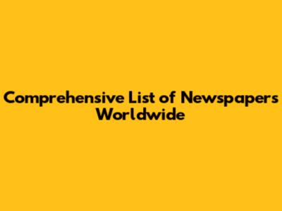 Comprehensive List of Newspapers Worldwide