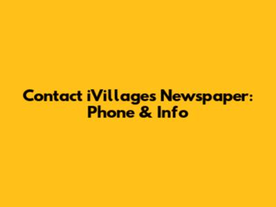 Contact iVillages Newspaper: Phone & Info