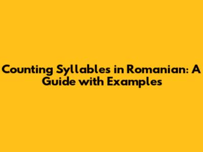 Counting Syllables in Romanian: A Guide with Examples