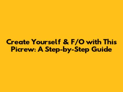Create Yourself & F/O with This Picrew: A Step-by-Step Guide