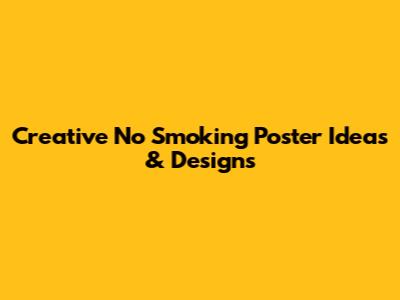 Creative No Smoking Poster Ideas & Designs