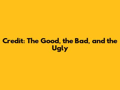 Credit: The Good, the Bad, and the Ugly