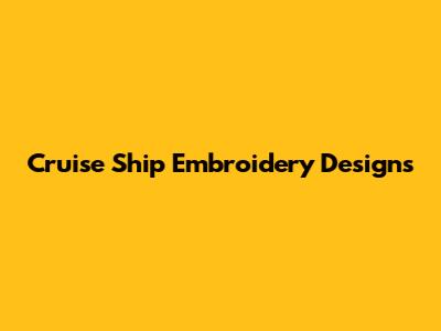 Cruise Ship Embroidery Designs