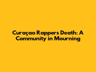 Curaçao Rapper's Death: A Community in Mourning