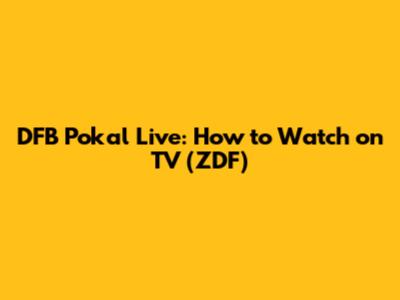 DFB Pokal Live: How to Watch on TV (ZDF)
