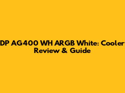 DP AG400 WH ARGB White: Cooler Review & Guide
