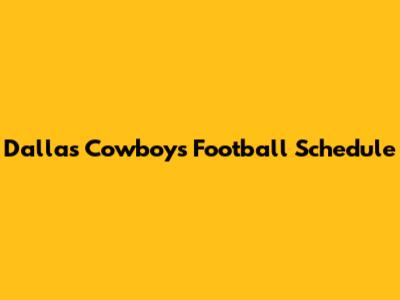 Dallas Cowboys Football Schedule