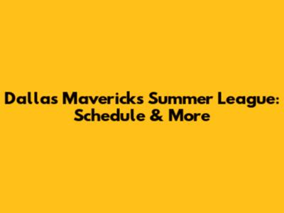 Dallas Mavericks Summer League: Schedule & More