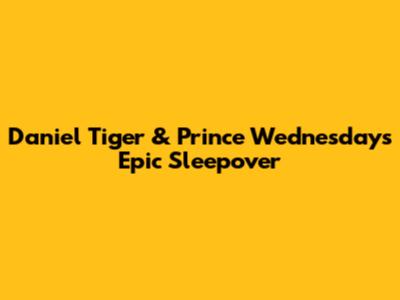 Daniel Tiger & Prince Wednesday's Epic Sleepover