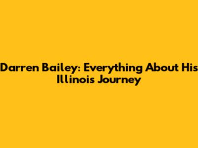 Darren Bailey: Everything About His Illinois Journey