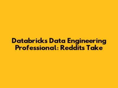 Databricks Data Engineering Professional: Reddit's Take