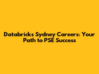 Databricks Sydney Careers: Your Path to PSE Success