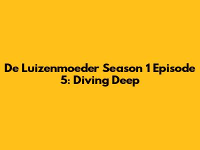 De Luizenmoeder Season 1 Episode 5: Diving Deep
