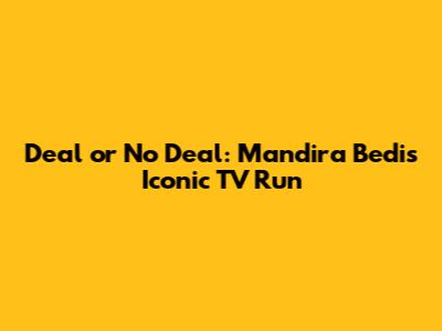 Deal or No Deal: Mandira Bedi's Iconic TV Run