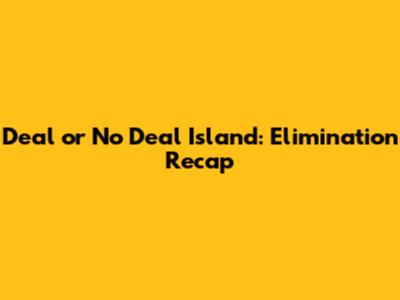 Deal or No Deal Island: Elimination Recap