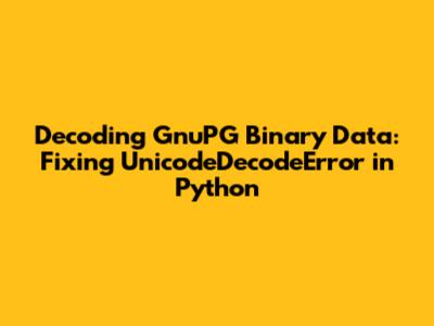 Decoding GnuPG Binary Data: Fixing UnicodeDecodeError in Python