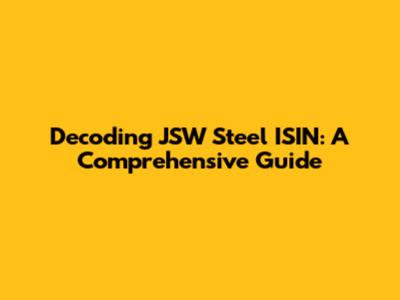 Decoding JSW Steel ISIN: A Comprehensive Guide