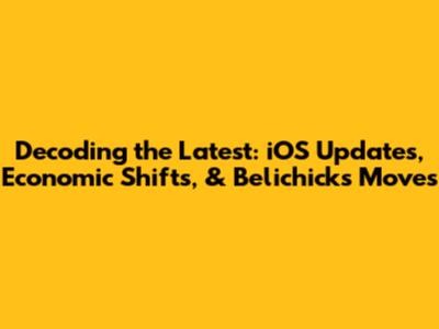 Decoding the Latest: iOS Updates, Economic Shifts, & Belichick's Moves