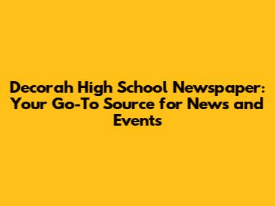 Decorah High School Newspaper: Your Go-To Source for News and Events