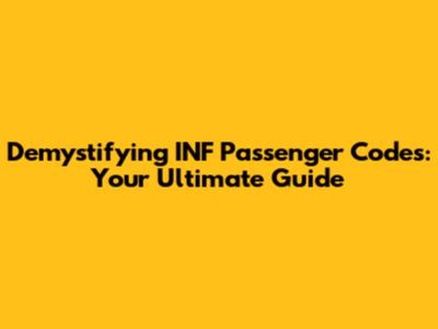 Demystifying INF Passenger Codes: Your Ultimate Guide