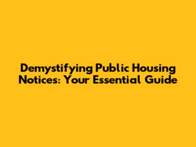 Demystifying Public Housing Notices: Your Essential Guide