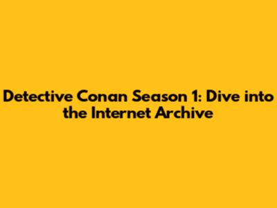Detective Conan Season 1: Dive into the Internet Archive