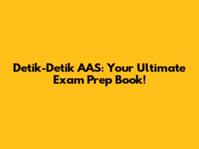 Detik-Detik AAS: Your Ultimate Exam Prep Book!