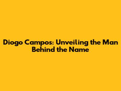 Diogo Campos: Unveiling the Man Behind the Name
