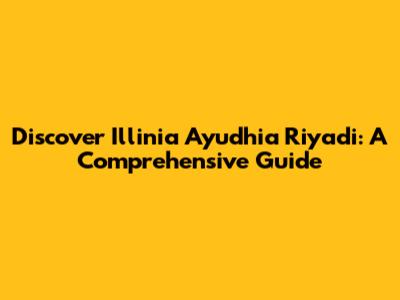 Discover Illinia Ayudhia Riyadi: A Comprehensive Guide