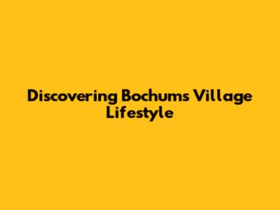 Discovering Bochum's Village Lifestyle