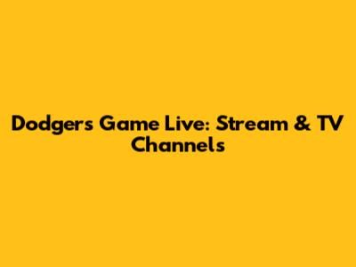 Dodgers Game Live: Stream & TV Channels