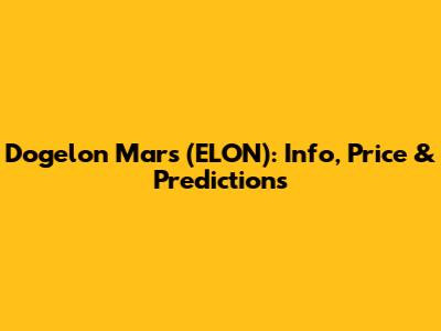Dogelon Mars (ELON): Info, Price & Predictions