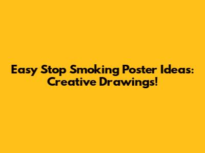 Easy Stop Smoking Poster Ideas: Creative Drawings!