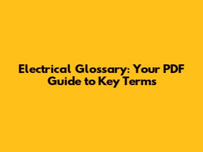 Electrical Glossary: Your PDF Guide to Key Terms