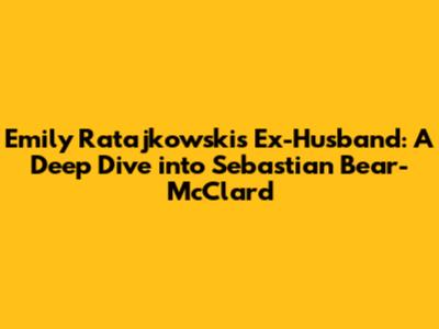 Emily Ratajkowski's Ex-Husband: A Deep Dive into Sebastian Bear-McClard