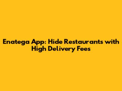 Enatega App: Hide Restaurants with High Delivery Fees
