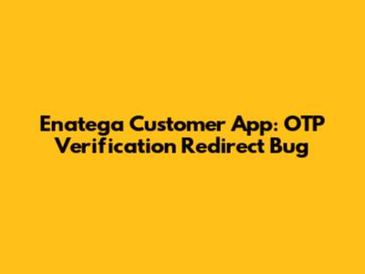 Enatega Customer App: OTP Verification Redirect Bug