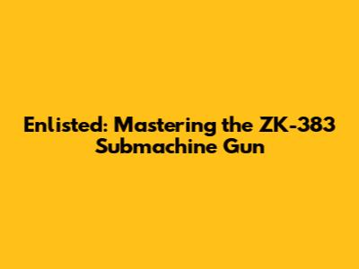 Enlisted: Mastering the ZK-383 Submachine Gun