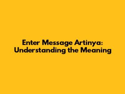 Enter Message Artinya: Understanding the Meaning