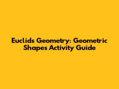 Euclid's Geometry: Geometric Shapes Activity Guide