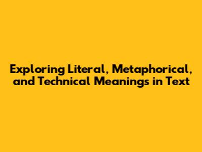 Exploring Literal, Metaphorical, and Technical Meanings in Text