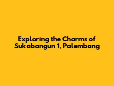 Exploring the Charms of Sukabangun 1, Palembang