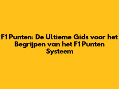 F1 Punten: De Ultieme Gids voor het Begrijpen van het F1 Punten Systeem