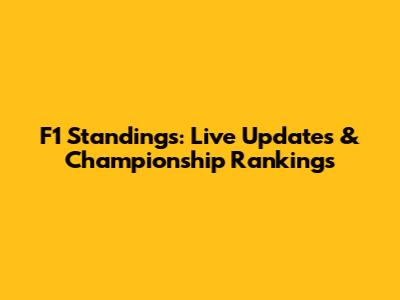 F1 Standings: Live Updates & Championship Rankings