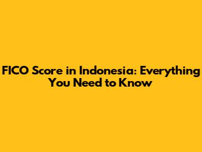 FICO Score in Indonesia: Everything You Need to Know