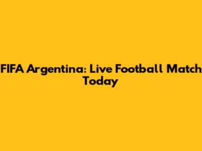 FIFA Argentina: Live Football Match Today